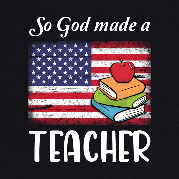 Vintage US Flag And Books So God Made A Teacher Happy American Independence July 4th Day by Cowan79